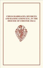 Child-Marriages, Divorces, and Ratifications etc in the Diocese of Chester 1561-6 etc
