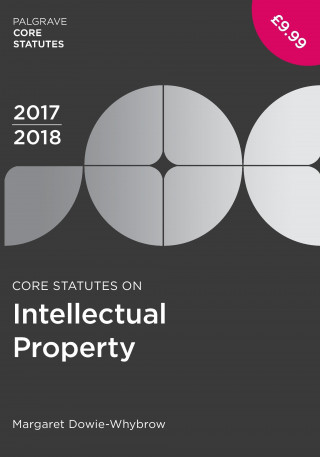 Core Statutes on Intellectual Property 2017-18