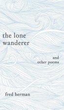 Lone Wanderer and Other Poems