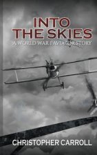 Into the Skies: A World War I Aviator Story