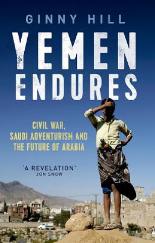 Yemen Endures: Civil War, Saudi Adventurism and the Future of Arabia
