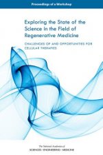 Exploring the State of the Science in the Field of Regenerative Medicine: Challenges of and Opportunities for Cellular Therapies: Proceedings of a Wor