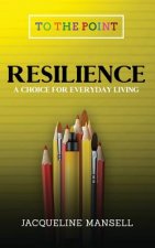 Resilience: A Choice for Everyday Living
