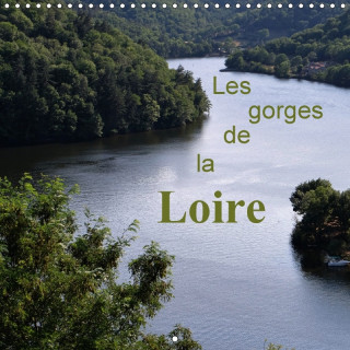 Les gorges de la Loire (Calendrier mural 2018 300 × 300 mm Square)