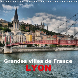 Grandes villes de France - Lyon (Calendrier mural 2018 300 × 300 mm Square)