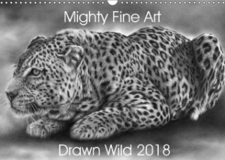 Mighty Fine Art Drawn Wild 2018 (Wall Calendar 2018 DIN A3 Landscape)