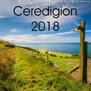 Ceredigion 2018 (Wall Calendar 2018 300 × 300 mm Square)