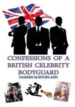 Confessions of a British Celebrity Bodyguard