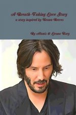 Breath-Taking Love Story A Story Inspired by Keanu Reeves