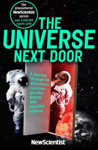 The Universe Next Door: A Journey Through 55 Alternative Realities, Parallel Worlds and Possible Futures