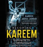 Becoming Kareem : Growing Up On and Off the Court