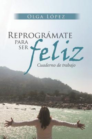 Reprogramate Para Ser feliz
