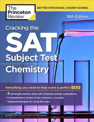 Cracking the SAT Subject Test in Chemistry, 16th Edition: Everything You Need to Help Score a Perfect 800