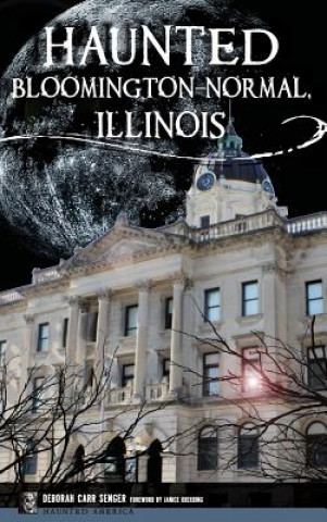 HAUNTED BLOOMINGTON-NORMAL ILL