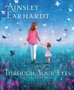 Through Your Eyes: My Child's Gift to Me
