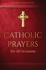 Catholic Prayers for All Occasions