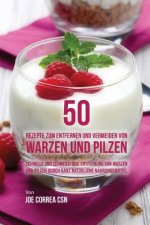 50 Rezepte zum Entfernen und Vermeiden von Warzen und Pilzen