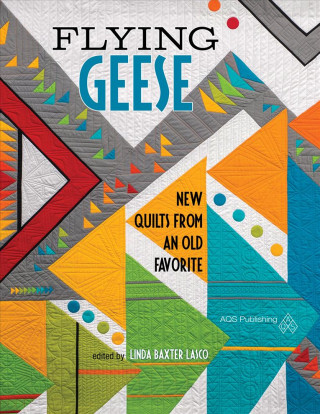 Flying Geese - New Quilts from an Old Favorite