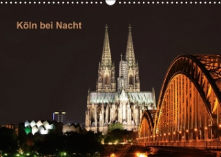 Köln bei Nacht (Wandkalender 2018 DIN A3 quer)