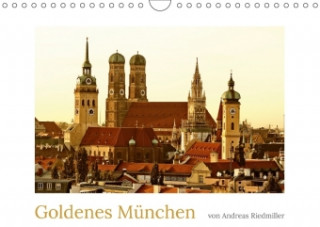 Goldenes München fotografiert von Andreas Riedmiller (Wandkalender 2018 DIN A4 quer)
