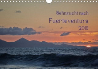 Sehnsucht nach Fuerteventura (Wandkalender 2018 DIN A4 quer)