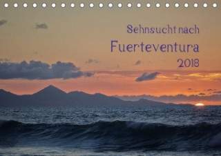 Sehnsucht nach Fuerteventura (Tischkalender 2018 DIN A5 quer)