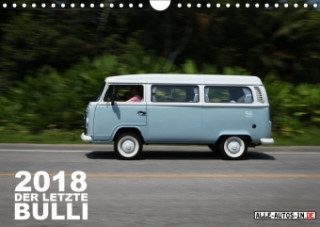 Der letzte Bulli (Wandkalender 2018 DIN A4 quer)