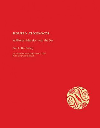 House X at Kommos: A Minoan Mansion Near the Sea