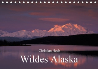 Wildes Alaska Christian Heeb (Tischkalender 2018 DIN A5 quer) Dieser erfolgreiche Kalender wurde dieses Jahr mit gleichen Bildern und aktualisiertem K