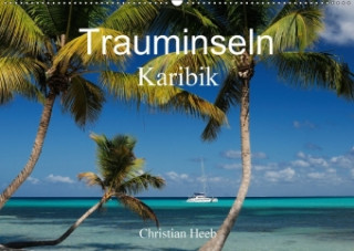 Trauminseln Karibik Christian Heeb (Wandkalender 2018 DIN A2 quer)