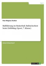 Ballführung im Basketball. Ballsicherheit beim Dribbling (Sport, 7. Klasse)