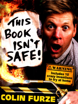 Colin Furze: This Book Isn't Safe!
