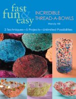 Fast, Fun and Easy Incredible Thread-a-bowls