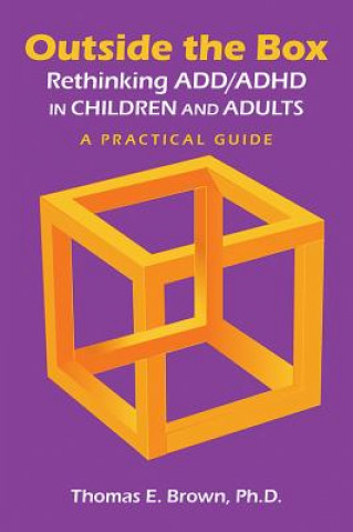 Outside the Box: Rethinking ADD/ADHD in Children and Adults