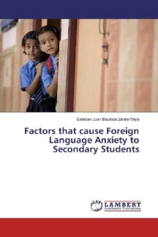 Factors that cause Foreign Language Anxiety to Secondary Students