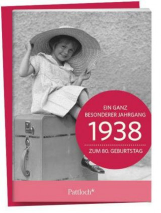 1938 - Ein ganz besonderer Jahrgang Zum 80. Geburtstag