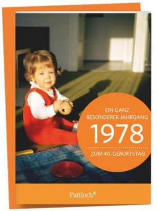 1978 - Ein ganz besonderer Jahrgang Zum 40. Geburtstag