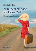 Zum Sterben habe ich keine Zeit