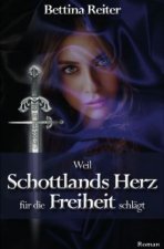 Weil Schottlands Herz für die Freiheit schlägt