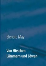 Von Hirschen Lammern und Loewen