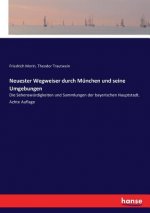 Neuester Wegweiser durch Munchen und seine Umgebungen
