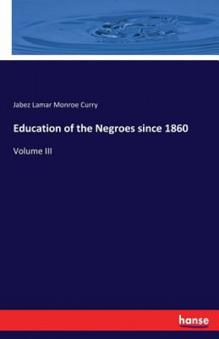 Education of the Negroes since 1860