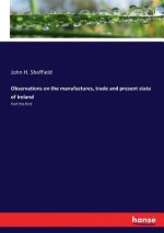 Observations on the manufactures, trade and present state of Ireland
