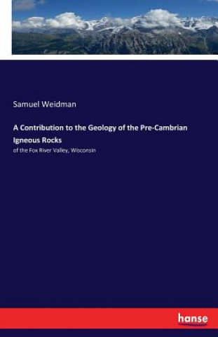 Contribution to the Geology of the Pre-Cambrian Igneous Rocks