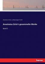 Anastasius Grun's gesammelte Werke