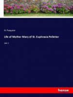 Life of Mother Mary of St. Euphrasia Pelletier