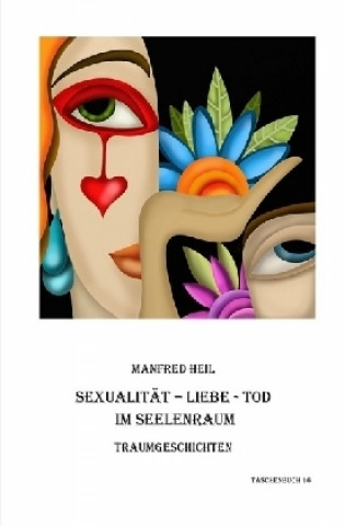 Traum(an)deutung / Sexualität-Liebe-Tod im Seelenraum