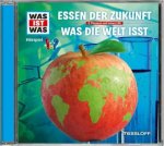 WAS IST WAS Hörspiel: Essen der Zukunft / Was die Welt isst, 1 Audio-CD, 1 Audio-CD