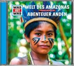 WAS IST WAS Hörspiel: Welt des Amazonas / Abenteuer Anden, 1 Audio-CD