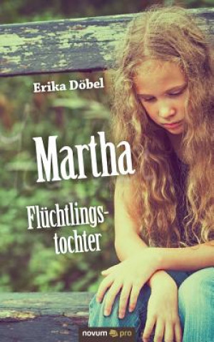 Martha Fluchtlingstochter